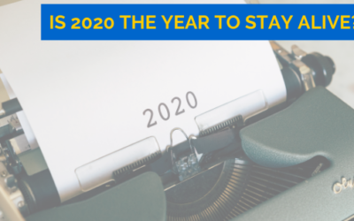 Is 2020 the Year to Stay Alive?