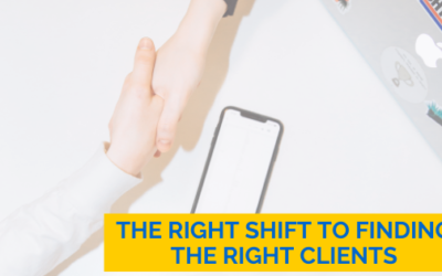 The Right Shift to Finding the Right Clients