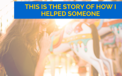 This is the Story of How I Helped Someone