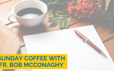 Sunday Coffee with Fr. Bob McConaghy