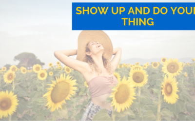 Show Up and Do Your Thing