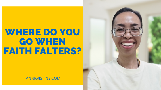 blog image of Where Do You Go When Faith Falters?