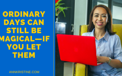 Ordinary Days Can Still Be Magical—If You Let Them
