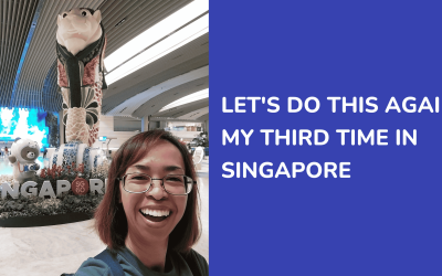 Let’s Do This Again: My Third Time in Singapore