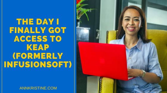 The Day I Finally Got Access to Keap (formerly InfusionSoft)