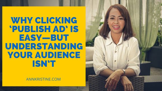 Why Clicking ‘Publish Ad’ Is Easy—but Understanding Your Audience Isn’t